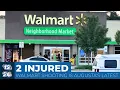 2 injured in shooting at Walmart Neighborhood Market in Augusta