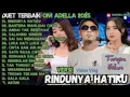 Lagu Duet Terbaik Om Adella 2025 FullAlbum(Versi VLog) Tanpa Iklan