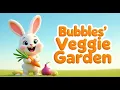 Bubbles’ Veggie Garden