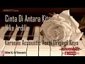 Download Lagu Nike Ardilla - Cinta Di Antara Kita Karaoke Piano Versi Original Keys