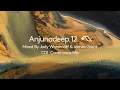 Anjunadeep 12 - CD1 Mixed by James Grant \u0026 Jody Wisternoff - Continuous Mix