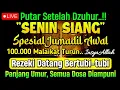 PUTAR SETELAH DZUHUR !! Dzikir Mustajab Siang Hari InsyaAllah Rezekimu mengalir Deras tak Terduga