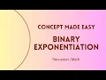 Binary Exponentiation made easy Why do we need it Recursive Approach