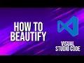 How To Beautify Visual Studio Code Tutorial