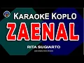 Download Lagu ZAENAL - KARAOKE KOPLO NADA WANITA | RITA SUGIARTO | TANPA VOKAL + LIRIK