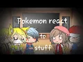 Pokemon react to stuff
