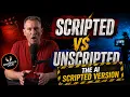 Scripted vs Unscripted - Using AI to Script your s