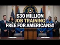 30 Million Job Training Program How YOU Can Get Trained for High-Paying Careers FREE