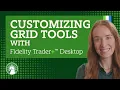 How To Customize Grid Tools On Fidelity Trader Desktop Fidelity Investments