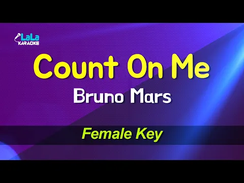 Download MP3 Bruno Mars - Count On Me (Female key) KARAOKE