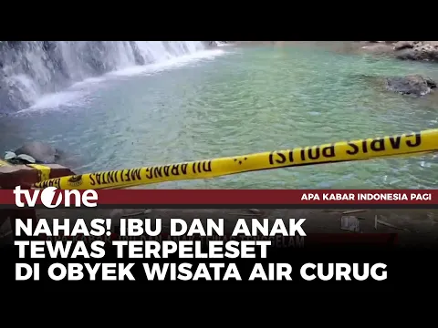 Liburan Berujung Petaka, Ibu & Anak Tewas di Wisata Air terjun Curug Cay