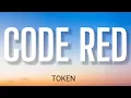 TOKEN - CODE RED ( LYRICS )