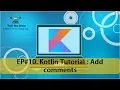 10 Kotlin Tutorial Add comments Tell Me How
