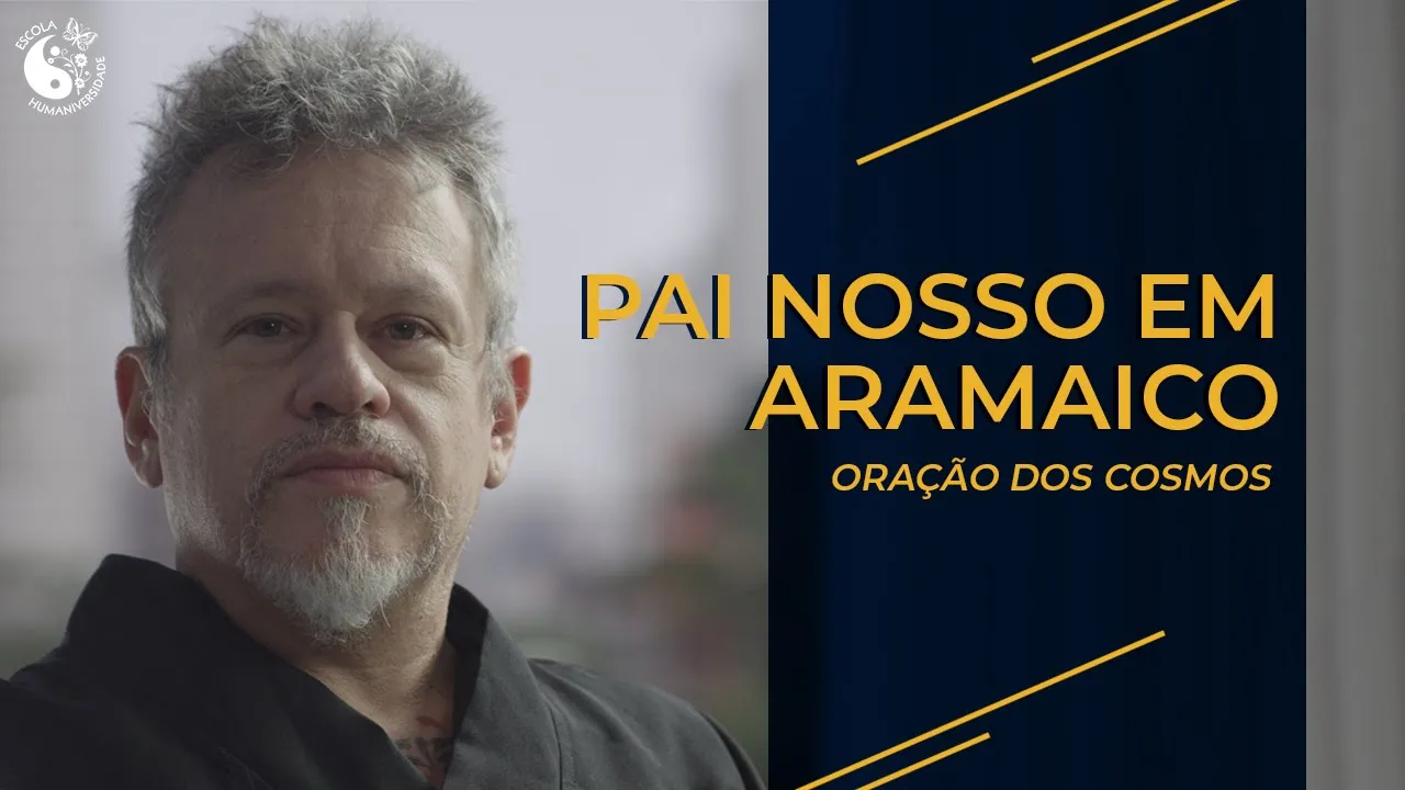 Pai nosso em Aramaico (Oração do cosmos) - Otávio Leal (Dhyan Prem)