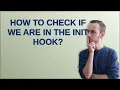 Wordpress How to check if we are in the init hook