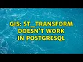 GIS ST - Transform doesn t work in PostgreSQL 2 Solutions