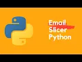 Create an Email Slicer using Python
