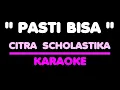 Download Lagu PASTI BISA - Citra Scholastika. Karaoke. Key Db.