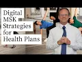 Digital Musculoskeletal Strategies for Health Plans