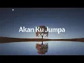 Download Lagu Azfar - Akan Ku Jumpa (Lirik Video)