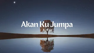 Download Azfar - Akan Ku Jumpa (Lirik Video) MP3