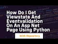 How do I get VIEWSTATE and EVENTVALIDATION on an asp net page using python