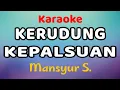 Download Lagu KERUDUNG KEPALSUAN Karaoke Mansyur S.