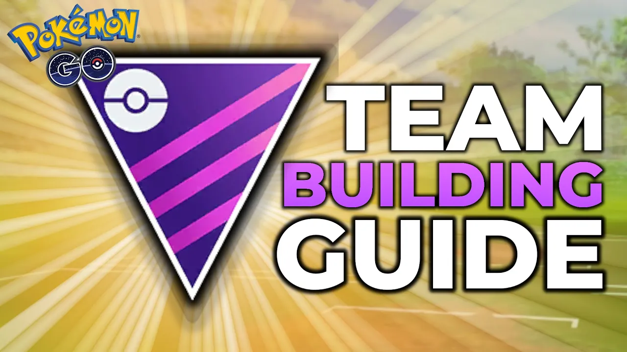 MASTER LEAGUE TEAM BUILDING GUIDE POKEMON GO BATTLE LEAGUE PVP