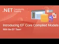 Entity Framework Community Standup - Introducing EF Core Compiled Models