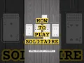 How to Play Solitaire Full Guide in 1 Minute