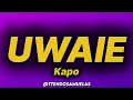 Kapo - UWAIE (lyrics/letra)