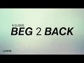 Beg 2 Back - K-Clique (lirik)