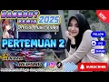 Download Lagu DJ PERTEMUAN 2 | LAILA AYU FT BAYU PRATAMA | REMIX FULL BASS