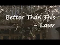 Download Lagu Lauv – Better Than This Lyrics
