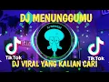 Download Lagu SEKIAN LAMA AKU MENUNGGU | DJ MENUNGGUMU VIRAL TIKTOK FULL BASS