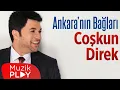 Download Lagu Coşkun Direk - Ankara'nın Bağları (Official Audio)