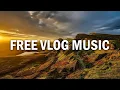 Free Adventure Vlog Music | No Copyright Background Music for YouTube Videos Royalty Free
