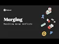 Merging Resolving merge conflicts