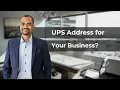 Can I use a UPS address as my business address