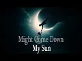 Download Lagu Might Come Down - My sun (Official Music Video)