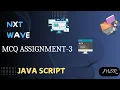 MCQ Assignment 3 Introduction to JS Variables CCBP NxtWave JS by MSR Coding