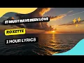 Download Lagu Roxette - It Must Have Been Love (1 Hour Lyrics) - roxette - it must have been love [lyrics]