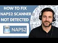 How to Fix NAPS2 Scanner Not Detected Full Guide 2026