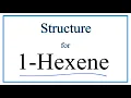 How to Write the Structural Formula for 1-Hexene C6H12