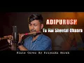 Download Lagu Tu Hai Sheetal Dhaara | Flute Cover | Adipurush | Ajay - Atul | Sonu Nigam, Shreya Ghosal
