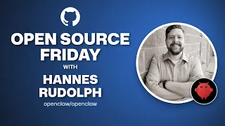 Open Source Friday: OpenClaw with Hannes Rudolph