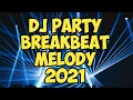Download Lagu DJ MELODY BREAKBEAT 2021 ( FULL KENCENG BIKIN OLENG )