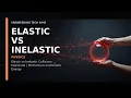 Elastic vs Inelastic Collisions Explained Momentum and Kinetic Energy