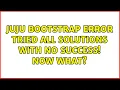Ubuntu Juju bootstrap error tried all solutions with no success Now what