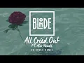 Blonde - All Cried Out (feat. Alex Newell) [99 Souls Remix]